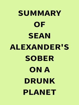 cover image of Summary of Sean Alexander's Sober On a Drunk Planet